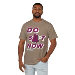 Do Sh*t Now Tee, Motivational T-Shirt for Daily Inspiration, Unisex Heavyweight Cotton Shirt, Relaxed Fit, Perfect Gift for Friends