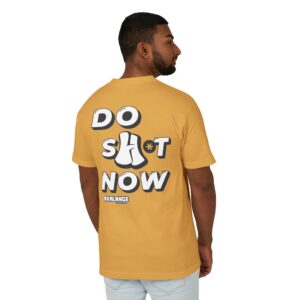 Do Sh*t Now Tee, Motivational T-Shirt for Daily Inspiration, Unisex Heavyweight Cotton Shirt, Relaxed Fit, Perfect Gift for Friends