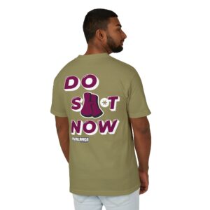Do Sh*t Now Tee, Motivational T-Shirt for Daily Inspiration, Unisex Heavyweight Cotton Shirt, Relaxed Fit, Perfect Gift for Friends
